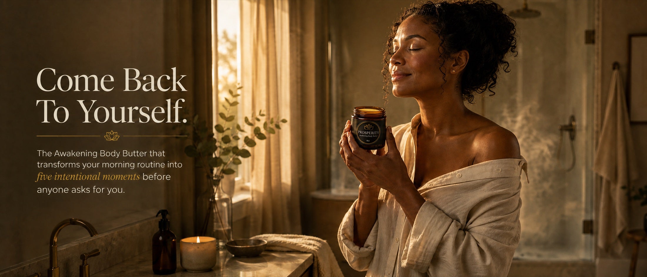 Come Back To Yourself — a woman breathing in her jar of Prosperity Butter™ in golden morning light